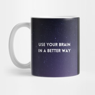 Use Your Brain In A Better Way Mug